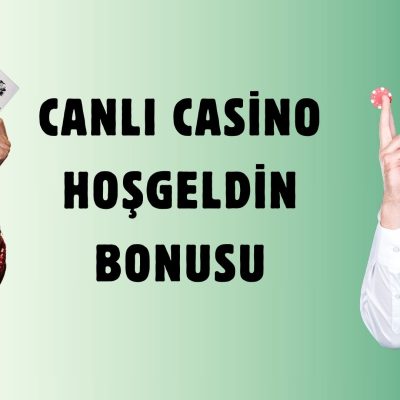 Canlı Casino Hoş Geldin Bonusu