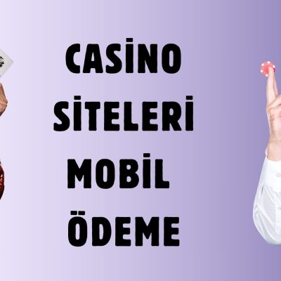 Casino Siteleri Mobil Ödeme