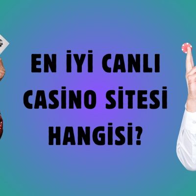 En iyi Canlı Casino Sitesi Hangisi